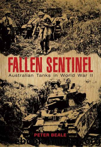 Fallen Sentinel Australian Tanks in World War II by Beale Peter