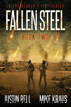 Fallen Steel: Book 2 in the Thrilling Post-Apocalyptic Survival Series: (Heaven's Fist - Book 2) by Justin Bell & Mike Kraus