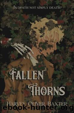 Fallen Thorns by Harvey Oliver Baxter