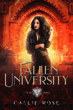 Fallen University: Year Three: A Paranormal Romance by Callie Rose