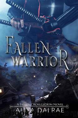 Fallen Warrior (The Fallen Cross Legion Book 3) by Aliya DalRae