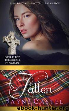 Fallen: A Medieval Scottish Romance (The Sisters of Kilbride Book 3) by Jayne Castel