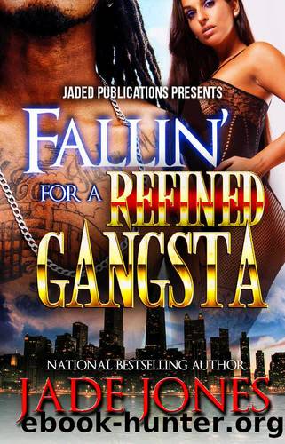 Fallin' For a Refined Gangsta: A Standalone Novel by Jones Jade