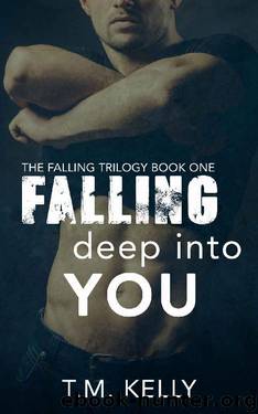Falling Deep Into You (The Falling Trilogy Book 1) by T.M. Kelly