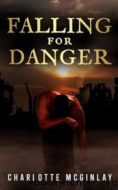Falling For Danger: An unsuspecting MC Romance by Charlotte McGinlay