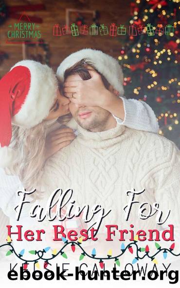 Falling For Her Best Friend: Friends To Lovers Christmas Romance by Kelsie Calloway