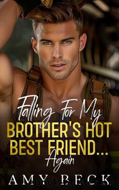 Falling For My Brother's Hot Best Friend... Again by amy Becker