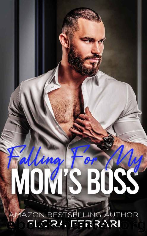 Falling For My Mom's Boss: A Steamy Grumpy Sunshine Romance by Flora Ferrari