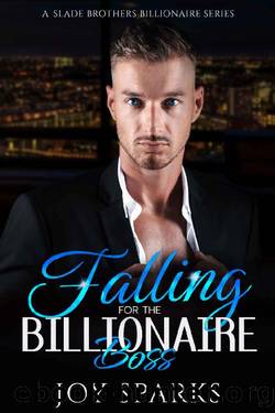 Falling For The Billionaire Boss: A Fake FiancÃ© Romance (A Slade Brothers Billionaire Series Book 1) by Joy Sparks