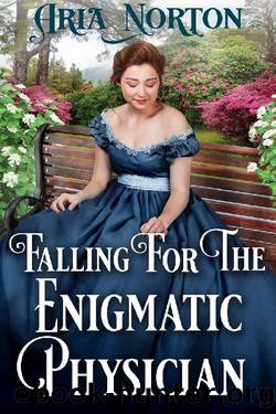 Falling For The Enigmatic Physician: A Historical Regency Romance Book by Aria Norton
