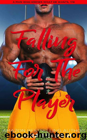 Falling For The Player: An Instalove Possessive Alpha Romance (A Man Who Knows What He Wants Book 178) by Flora Ferrari