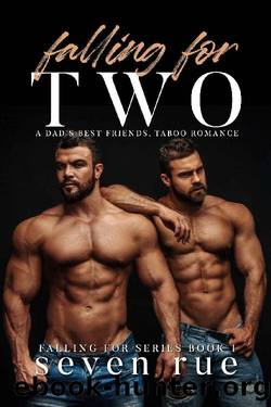Falling For Two: A Dad's Best Friends Romance by Seven Rue