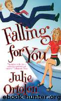 Falling For You by Julie Ortolon