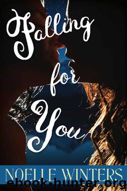 Falling For You by Noelle Winters