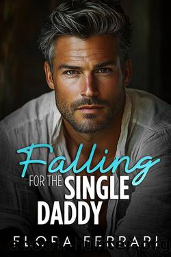 Falling For the Single Daddy: An Instalove Alpha Romance by Flora Ferrari
