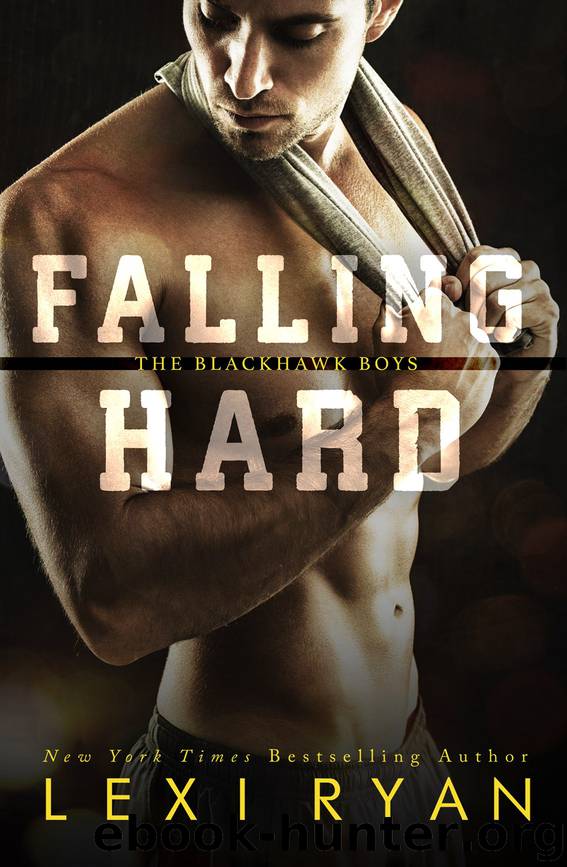 Falling Hard: The Blackhawk Boys, Book 4 by Lexi Ryan