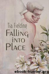 Falling Into Place by Tia Fielding