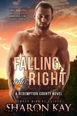Falling Into Right (Redemption County Book 2) by Sharon Kay