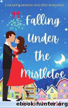 Falling Under the Mistletoe: A Heartwarming Holiday Romance by Evelyn Mae