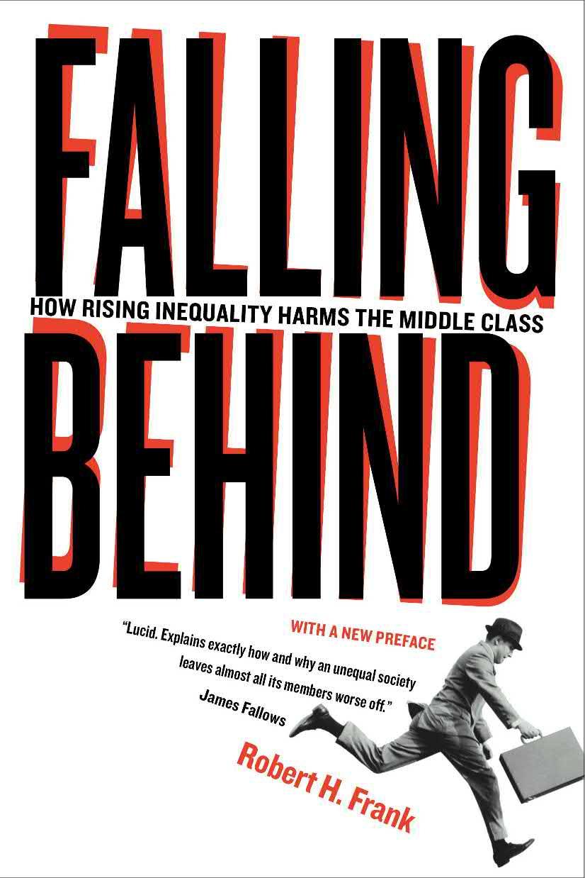 Falling behind: How Rising Inequality Harms the Middle Class by Robert H. Frank