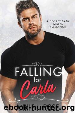 Falling for Carla: A Secret Baby Mafia Romance by Annie J. Rose