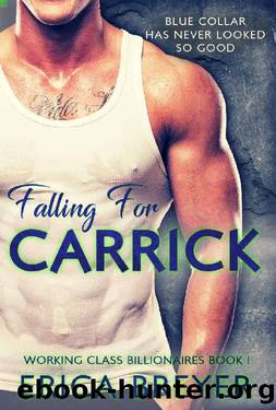 Falling for Carrick (Working Class Billionaires Book 1) by Erica Breyer
