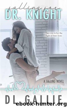Falling for Dr. Knight: A Falling Novel by DL Gallie