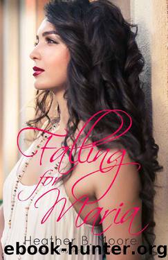 Falling for Maria by Heather B. Moore