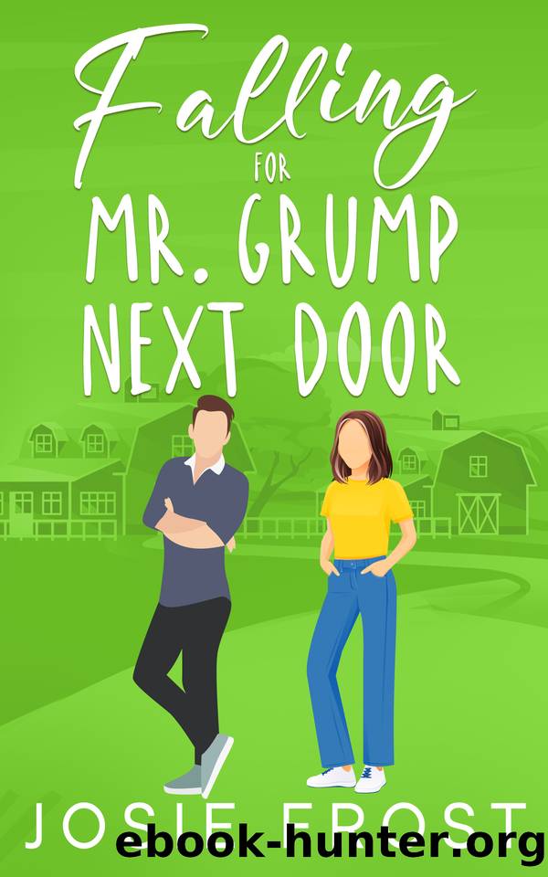 Falling for Mr. Grump Next Door: A Sweet Small Town, Single Dad, Enemies to Lovers Romance by Josie Frost