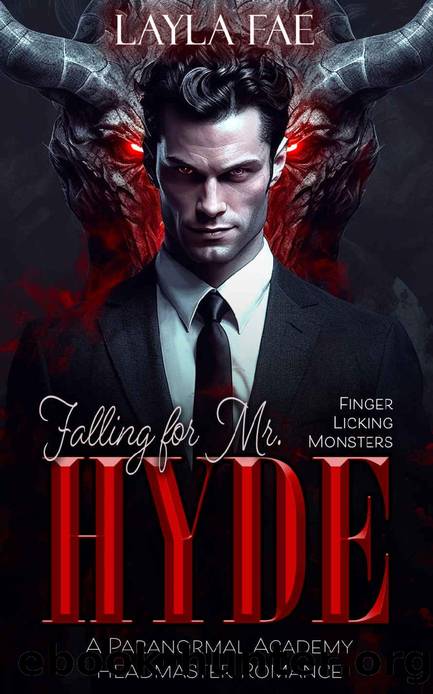 Falling for Mr. Hyde: A Paranormal Academy Headmaster Romance (Finger Licking Monsters Book 3) by Layla Fae