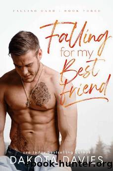 Falling for My Best Friend: A small town friends to lovers romance (Falling Hard Book 3) by Dakota Davies