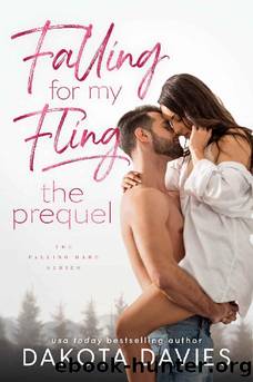 Falling for My Fling: The Prequel to the Falling Hard Small Town Romance Series by Dakota Davies