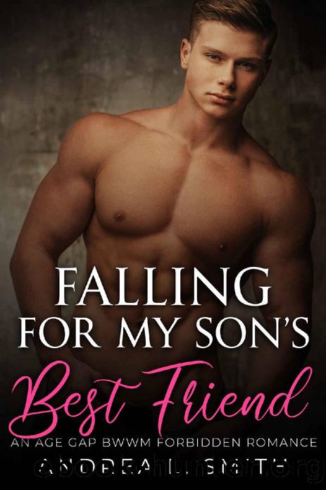 Falling for My Son's Best Friend: An Age Gap BWWM Forbidden Romance by Andrea L. Smith