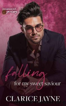 Falling for My Sweet Saviour: Cinnamon Roll Saviors by Clarice Jayne