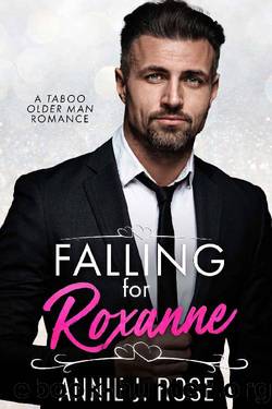 Falling for Roxanne: A Taboo Older Man Romance by Annie J. Rose