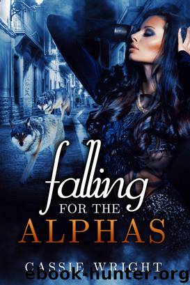Falling for the Alphas: Part One by Cassie Wright