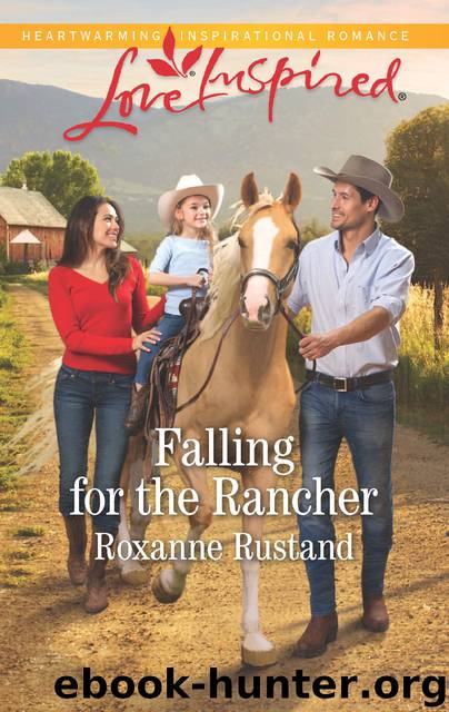 Falling for the Rancher by Roxanne Rustand