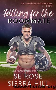 Falling for the Roommate (Clearview Falls University Book 2) by S.E. Rose & Sierra Hill