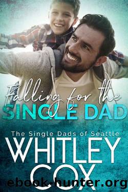 Falling for the Single Dad (The Single Dads of Seattle Book 10) by Whitley Cox