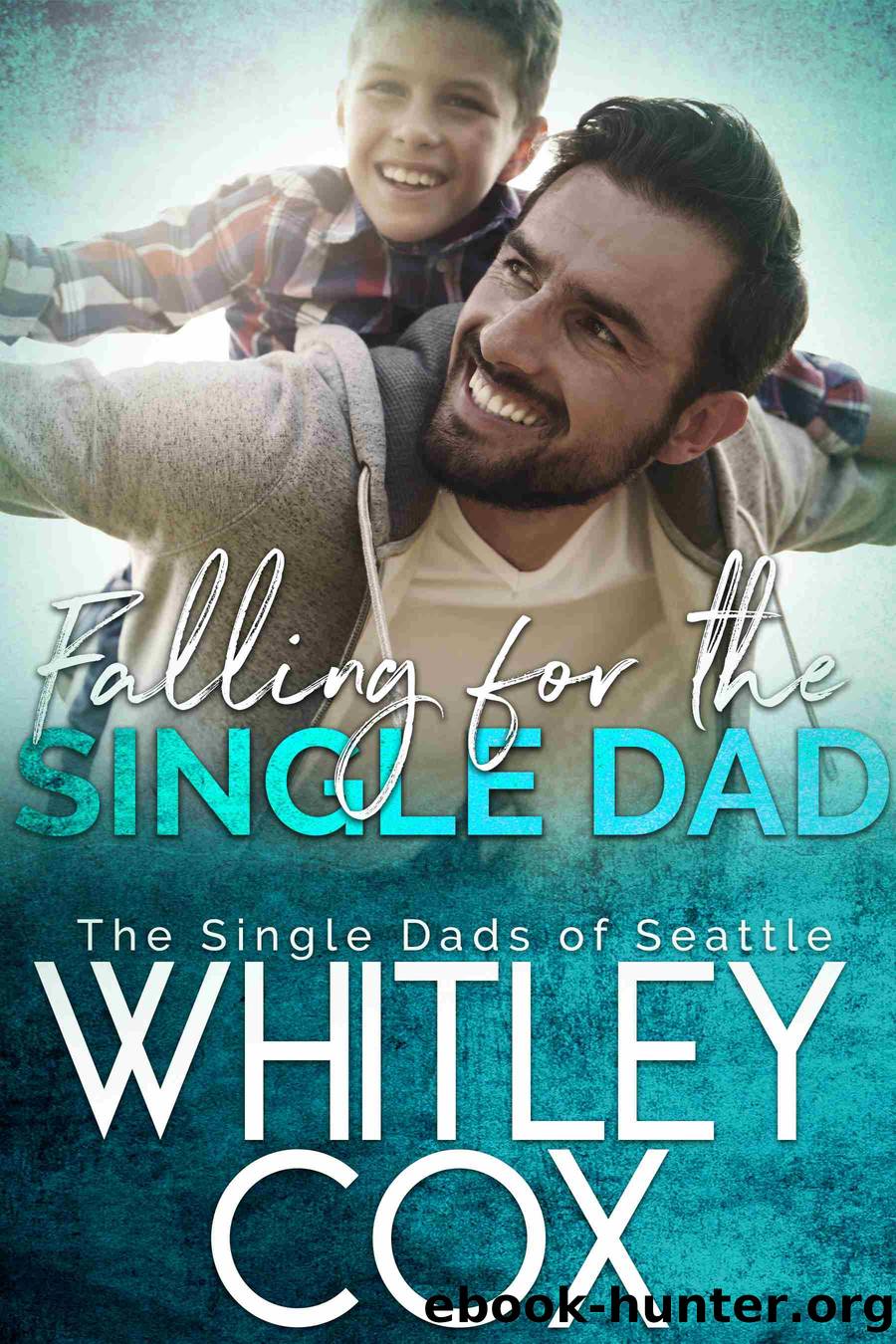 Falling for the Single Dad by Whitley Cox