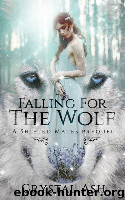 Falling for the Wolf: A Shifted Mates Prequel by Crystal Ash