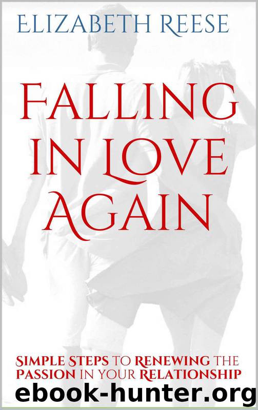 Falling in Love Again - Simple Steps to Renewing the Passion in your Relationship by Reese Elizabeth