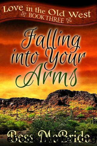 Falling into Your Arms (Love in the Old West Book 3) by Bess McBride