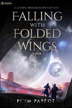 Falling with Folded Wings: A LitRPG Progression Fantasy by Plum Parrot