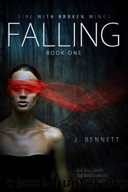 Falling: Girl With Broken Wings, #1 by J Bennett