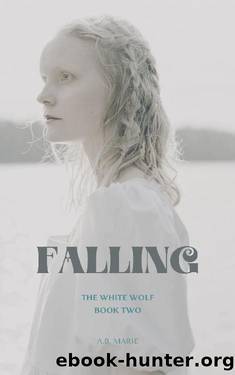 Falling: The White Wolf Book Two by A.B. Marie