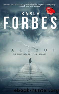 Fallout (The Nick Sullivan Thrillers Book 1) by Karla Forbes