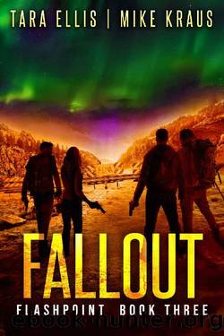 Fallout: Book 3 in the Thrilling Post-Apocalyptic Survival Series: (Flashpoint - Book 3) by Tara Ellis & Mike Kraus