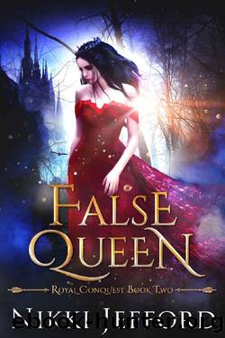 False Queen: A Fantasy Romance (Royal Conquest Book 2) by Nikki Jefford