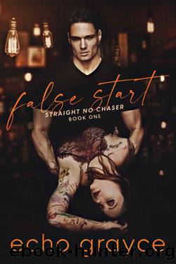 False Start (Straight No Chaser Book 1) by Echo Grayce